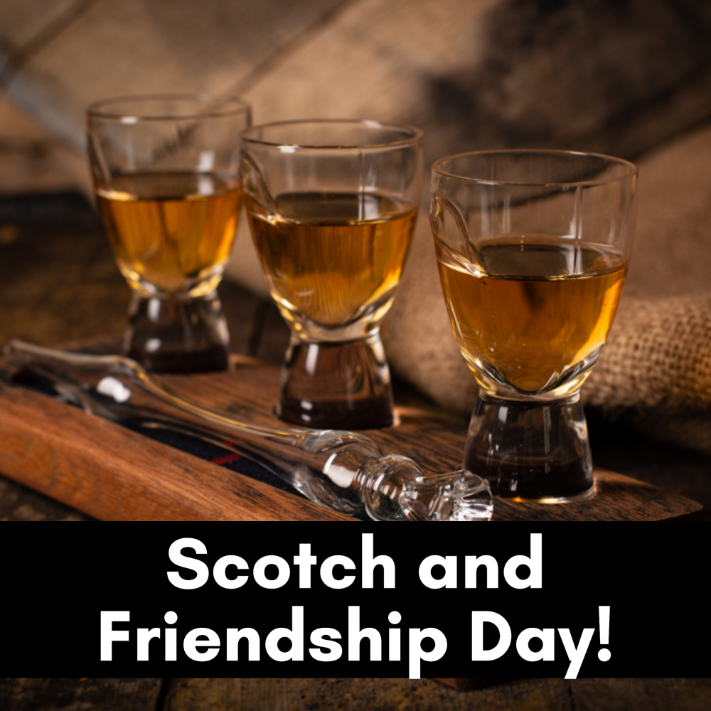 Scotch and Friendship Day!