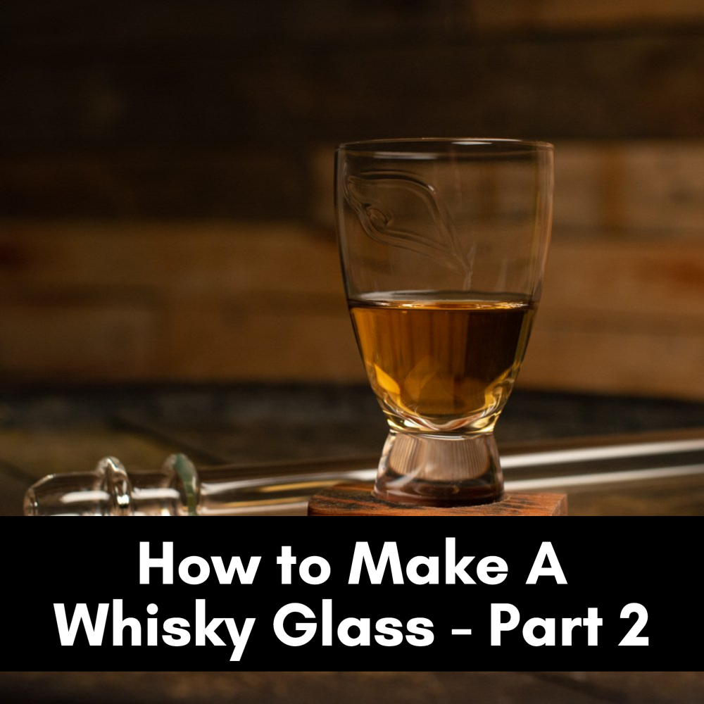 How to Make a Whisky Glass - PART II